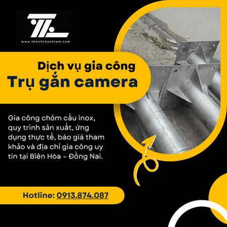 Gia công trụ gắn camera inox